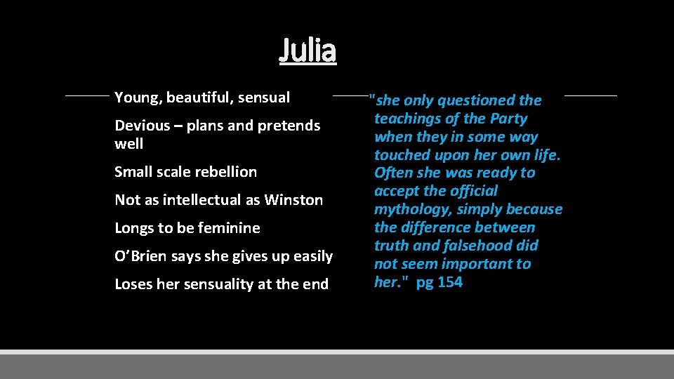 Julia Young, beautiful, sensual Devious – plans and pretends well Small scale rebellion Not