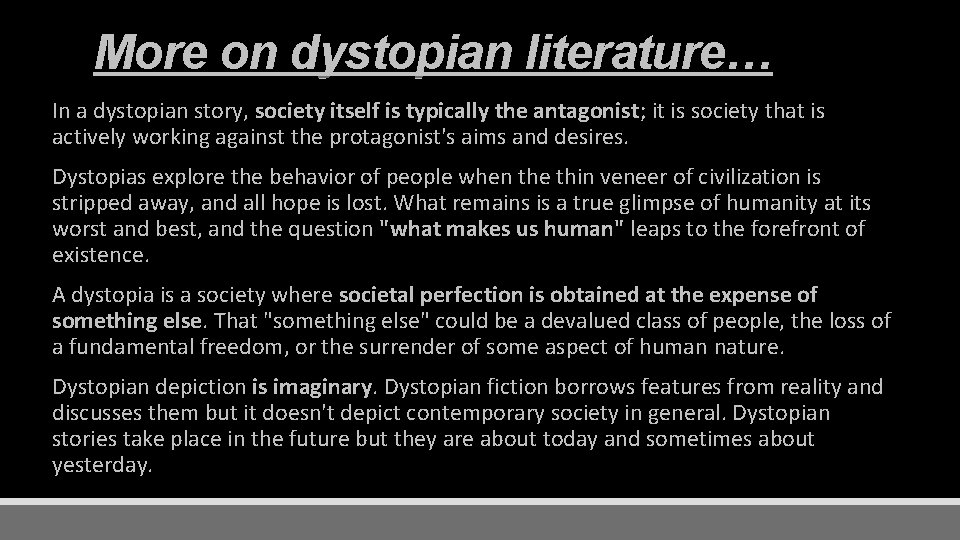 More on dystopian literature… In a dystopian story, society itself is typically the antagonist;