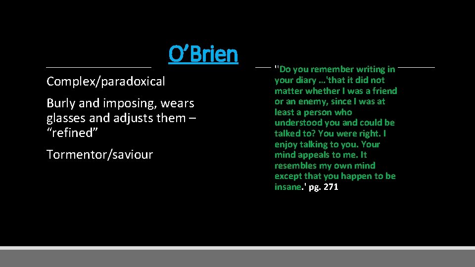 O’Brien Complex/paradoxical Burly and imposing, wears glasses and adjusts them – “refined” Tormentor/saviour ''Do