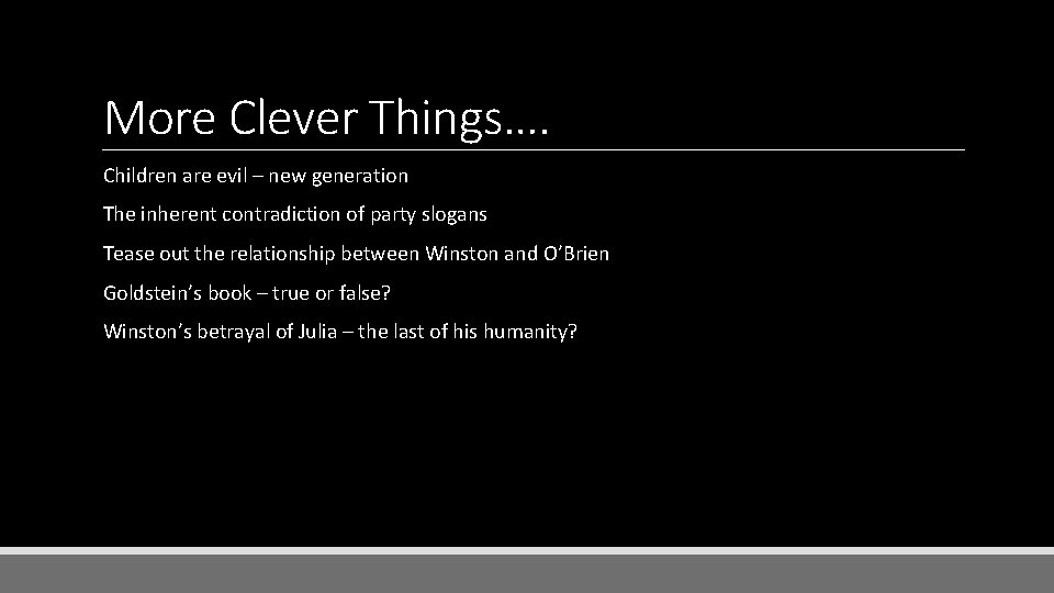 More Clever Things…. Children are evil – new generation The inherent contradiction of party