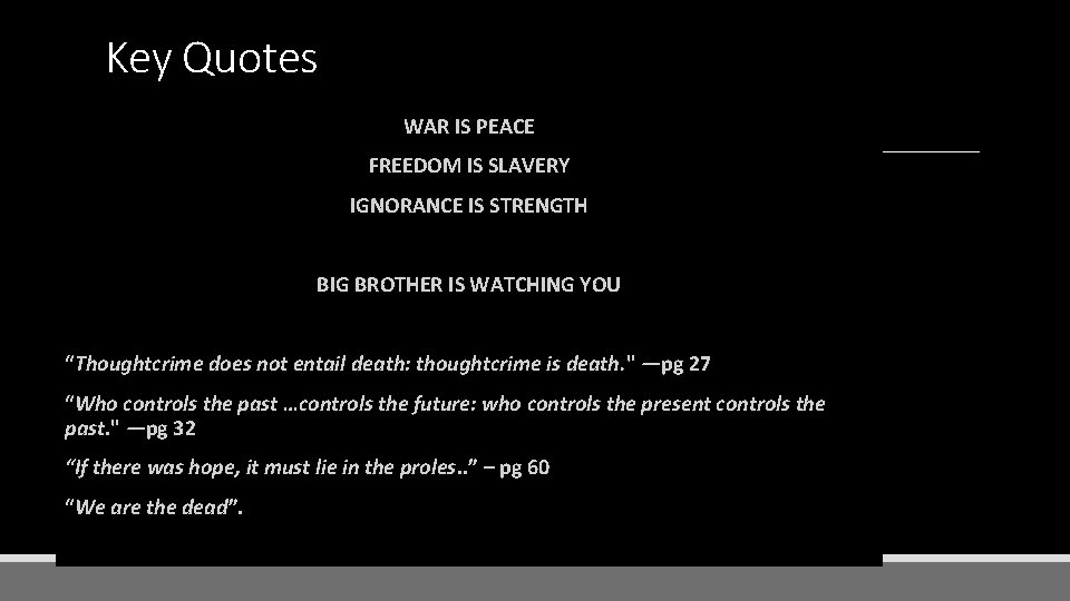 Key Quotes WAR IS PEACE FREEDOM IS SLAVERY IGNORANCE IS STRENGTH BIG BROTHER IS