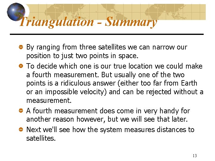 Triangulation - Summary By ranging from three satellites we can narrow our position to