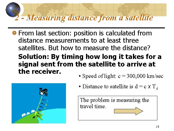2 - Measuring distance from a satellite From last section: position is calculated from