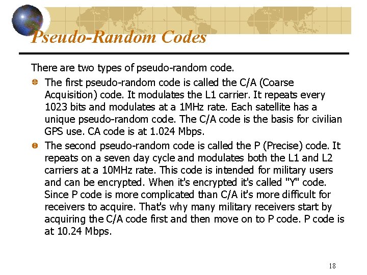 Pseudo-Random Codes There are two types of pseudo-random code. The first pseudo-random code is