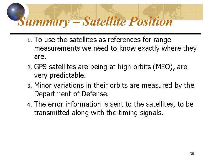Summary – Satellite Position To use the satellites as references for range measurements we