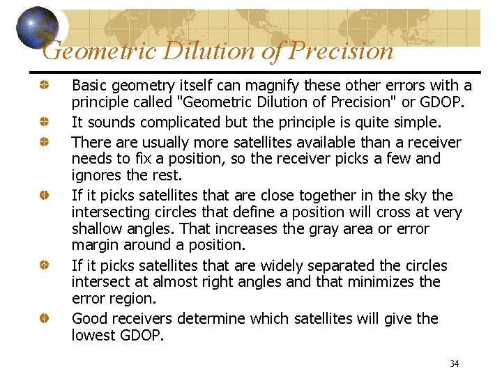Geometric Dilution of Precision Basic geometry itself can magnify these other errors with a