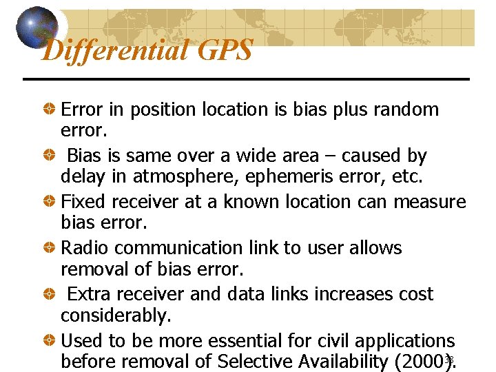 Differential GPS Error in position location is bias plus random error. Bias is same