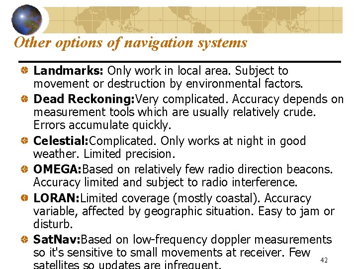 Other options of navigation systems Landmarks: Only work in local area. Subject to movement