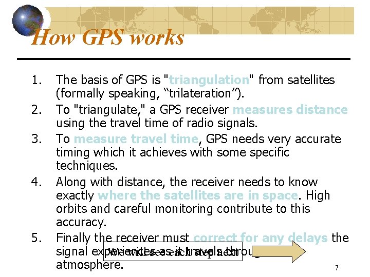 How GPS works 1. 2. 3. 4. 5. The basis of GPS is "triangulation"