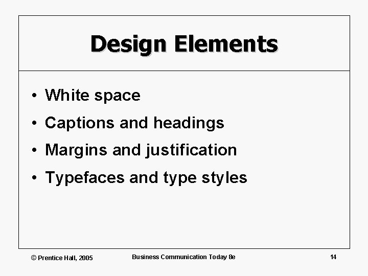 Design Elements • White space • Captions and headings • Margins and justification •