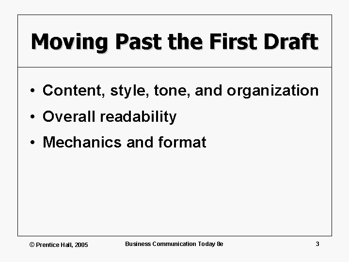 Moving Past the First Draft • Content, style, tone, and organization • Overall readability