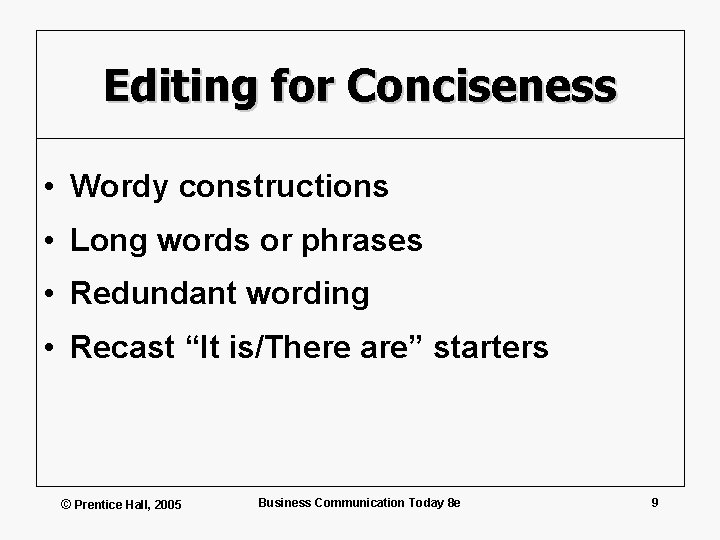 Editing for Conciseness • Wordy constructions • Long words or phrases • Redundant wording