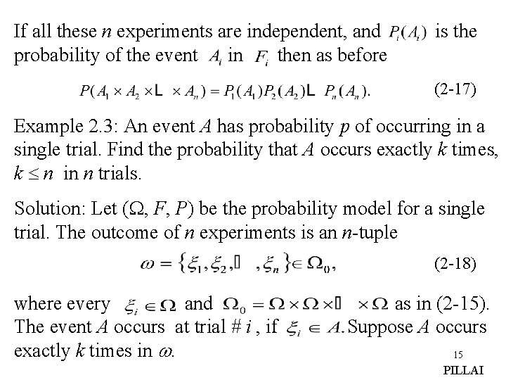 If all these n experiments are independent, and probability of the event in then