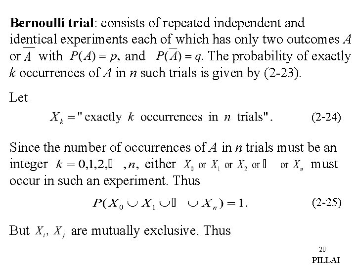 Bernoulli trial: consists of repeated independent and identical experiments each of which has only