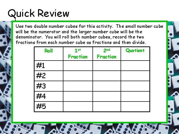 Quick Review Use two double number cubes for this activity. The small number cube