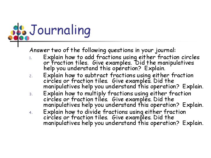 Journaling Answer two of the following questions in your journal: 1. Explain how to