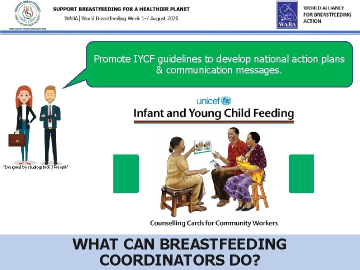 Promote IYCF guidelines to develop national action plans & communication messages. "Designed by studiogstock
