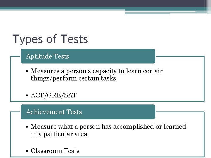 Types of Tests Aptitude Tests • Measures a person’s capacity to learn certain things/perform Types of Tests Aptitude Tests • Measures a person’s capacity to learn certain things/perform