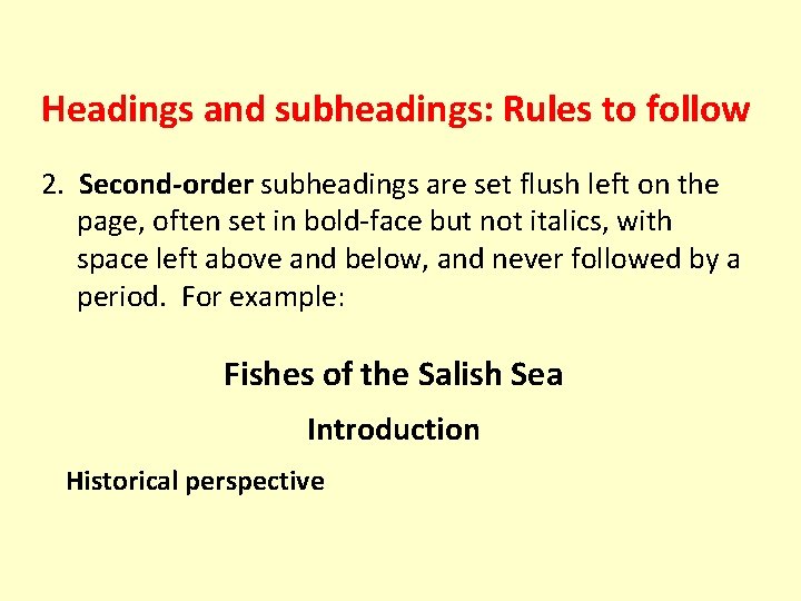 Headings and subheadings: Rules to follow 2. Second-order subheadings are set flush left on