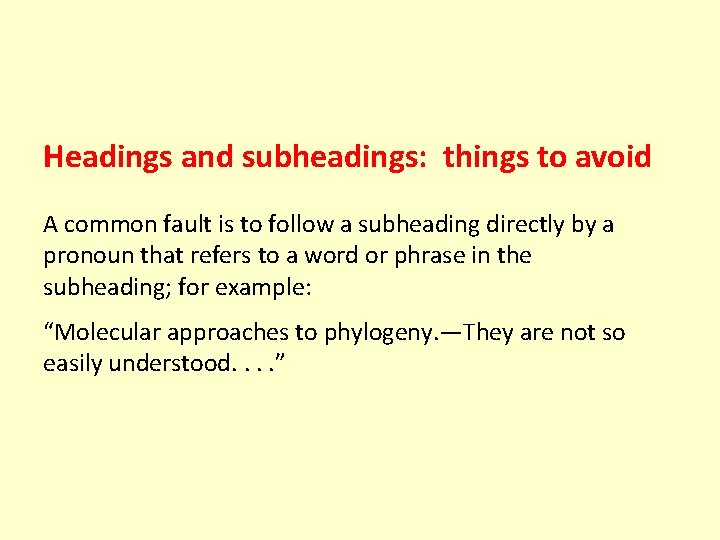 Headings and subheadings: things to avoid A common fault is to follow a subheading
