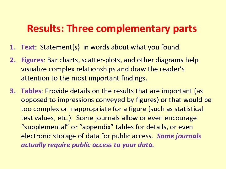 Results: Three complementary parts 1. Text: Statement(s) in words about what you found. 2.