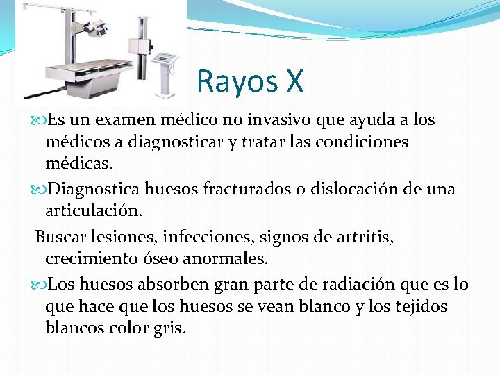 Rayos X Es un examen médico no invasivo que ayuda a los médicos a