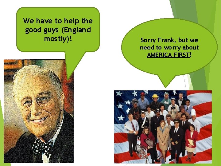 We have to help the good guys (England mostly)! Sorry Frank, but we need