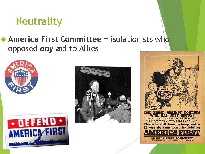 Neutrality America First Committee = isolationists who opposed any aid to Allies 