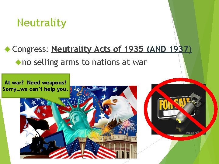Neutrality Congress: no Neutrality Acts of 1935 (AND 1937) selling arms to nations at