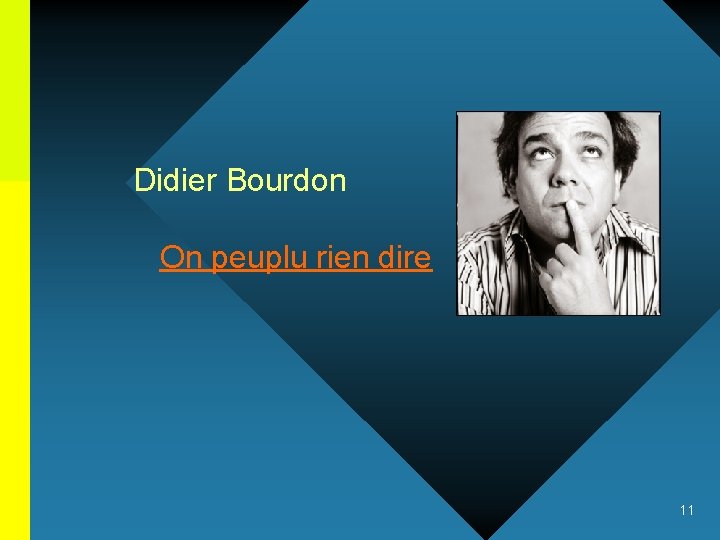 Didier Bourdon On peuplu rien dire 11 
