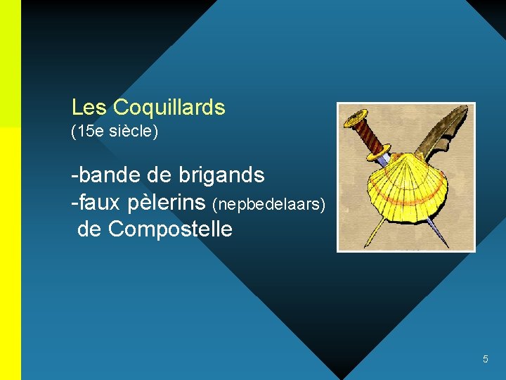 Les Coquillards (15 e siècle) -bande de brigands -faux pèlerins (nepbedelaars) de Compostelle 5