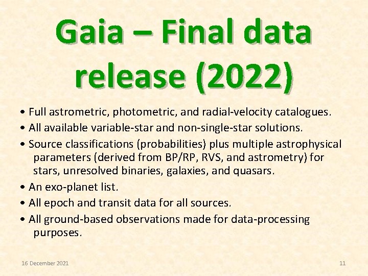 Gaia – Final data release (2022) • Full astrometric, photometric, and radial-velocity catalogues. •