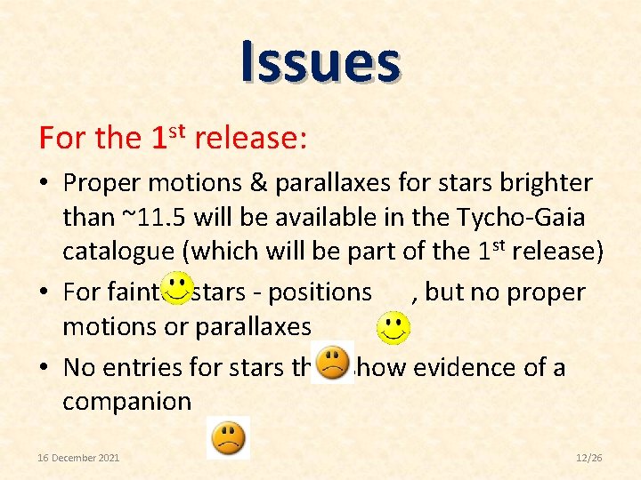 Issues For the 1 st release: • Proper motions & parallaxes for stars brighter