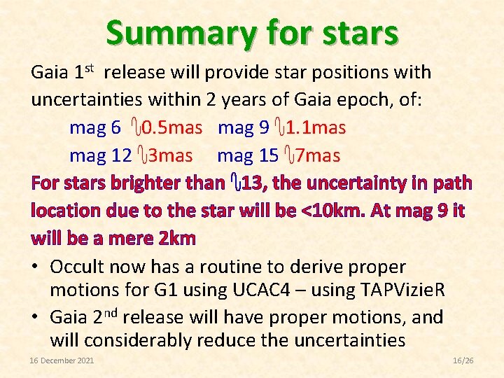 Summary for stars Gaia 1 st release will provide star positions with uncertainties within