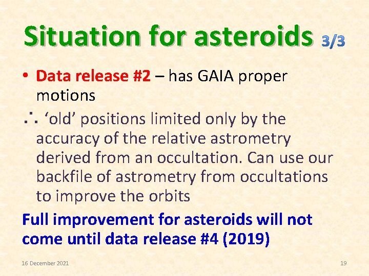 Situation for asteroids • Data release #2 – has GAIA proper motions ∴ ‘old’