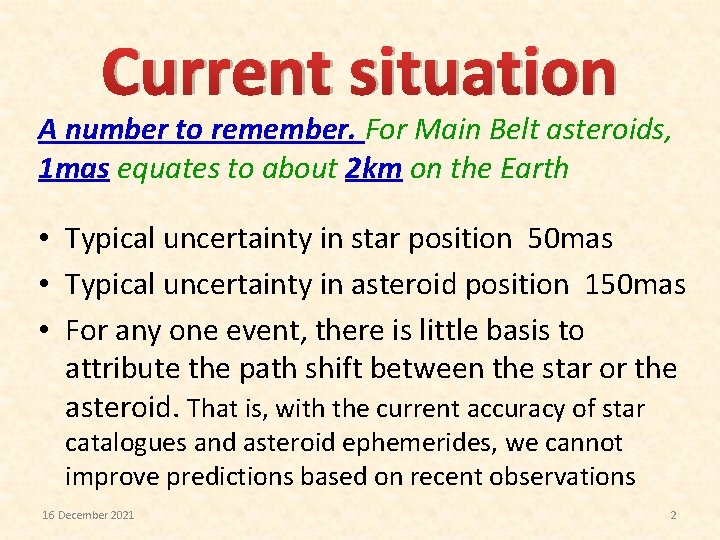 Current situation A number to remember. For Main Belt asteroids, 1 mas equates to