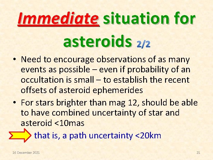 Immediate situation for asteroids • Need to encourage observations of as many events as