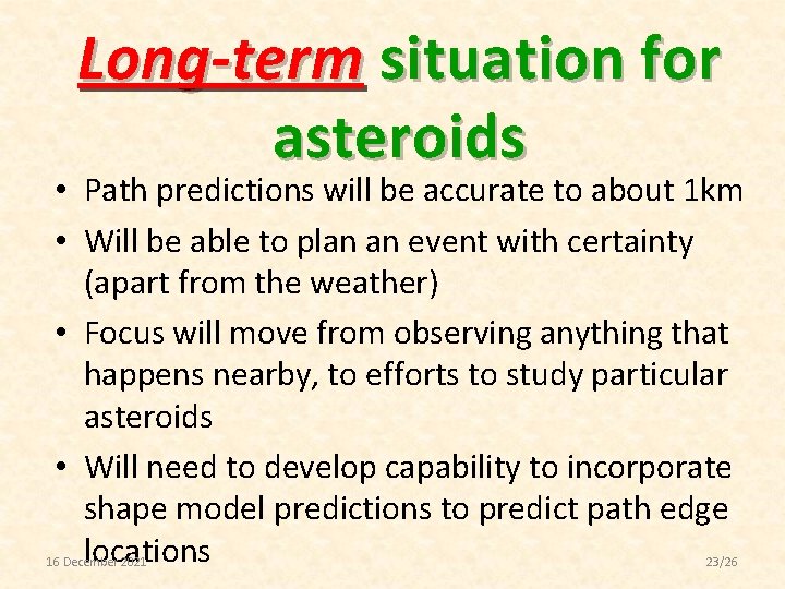 Long-term situation for asteroids • Path predictions will be accurate to about 1 km