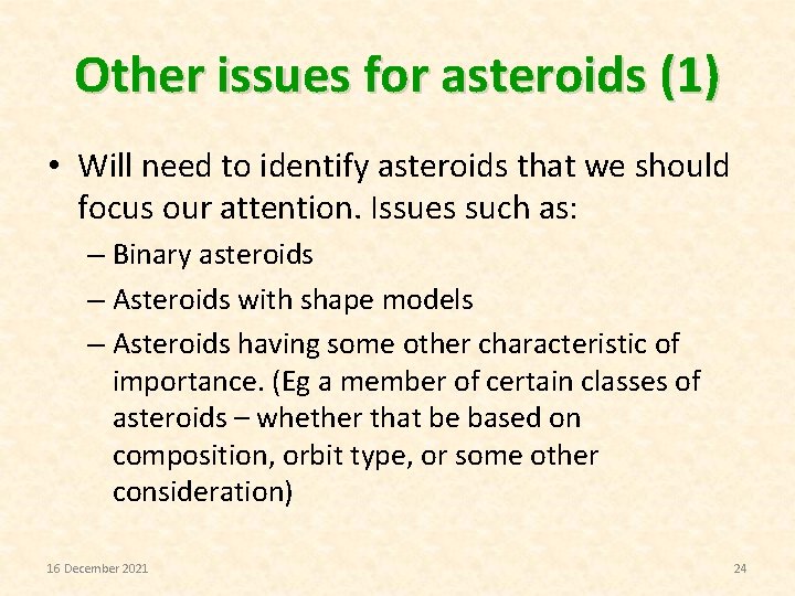 Other issues for asteroids (1) • Will need to identify asteroids that we should