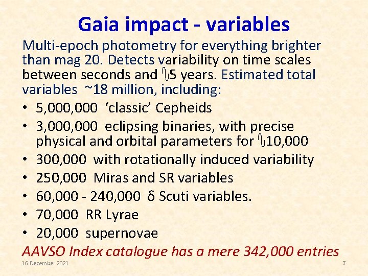 Gaia impact - variables Multi-epoch photometry for everything brighter than mag 20. Detects variability