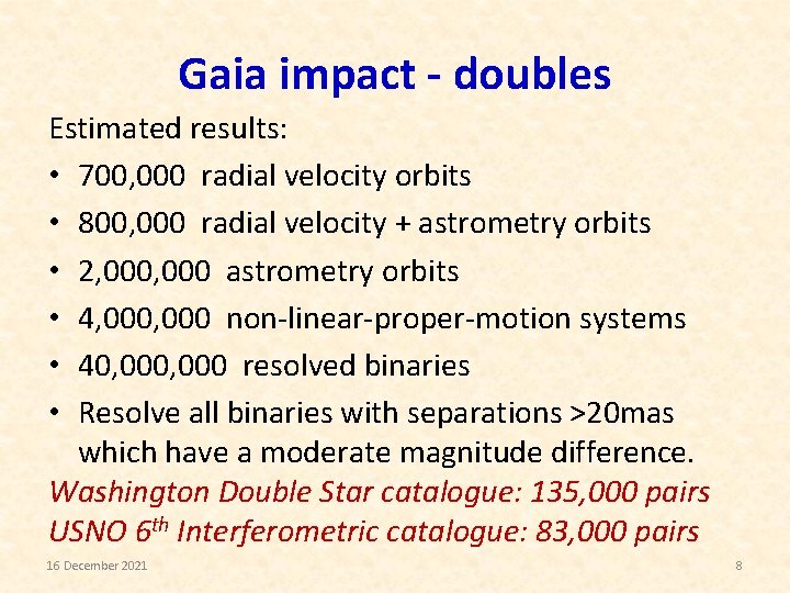 Gaia impact - doubles Estimated results: • 700, 000 radial velocity orbits • 800,