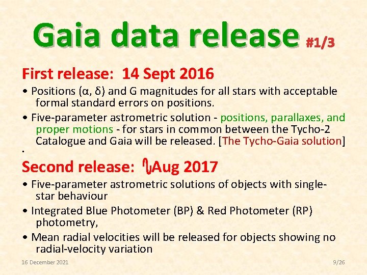 Gaia data release #1/3 First release: 14 Sept 2016 • Positions (α, δ) and