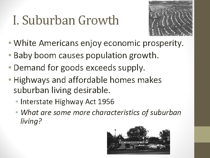 I. Suburban Growth • White Americans enjoy economic prosperity. • Baby boom causes population