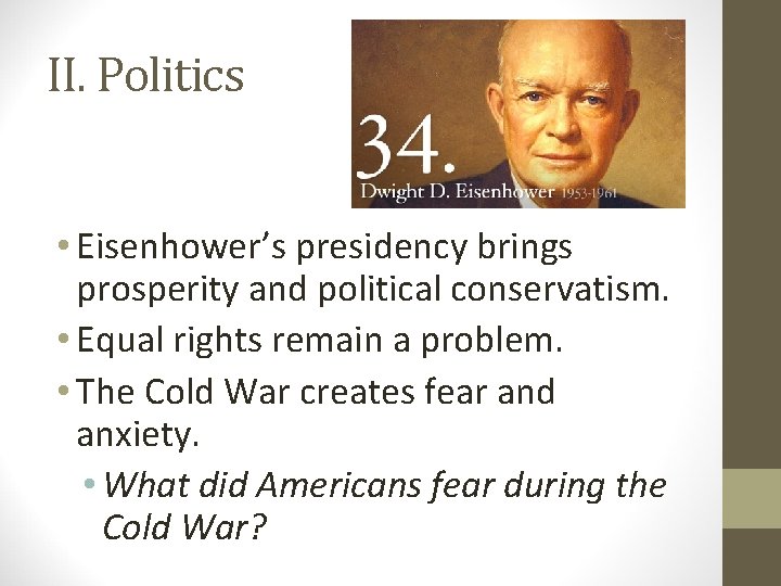 II. Politics • Eisenhower’s presidency brings prosperity and political conservatism. • Equal rights remain