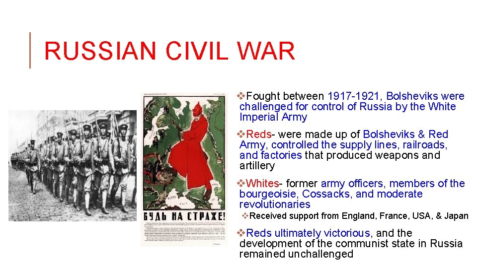 RUSSIAN CIVIL WAR v. Fought between 1917 -1921, Bolsheviks were challenged for control of