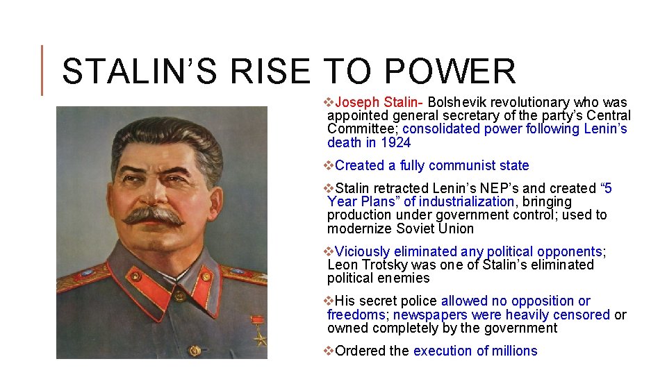 STALIN’S RISE TO POWER v. Joseph Stalin- Bolshevik revolutionary who was appointed general secretary