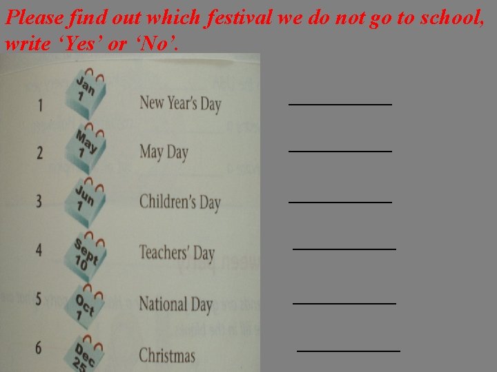 Please find out which festival we do not go to school, write ‘Yes’ or