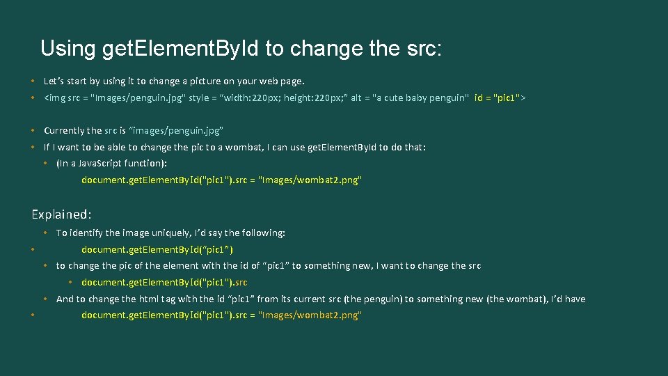 Using get. Element. By. Id to change the src: • Let’s start by using Using get. Element. By. Id to change the src: • Let’s start by using