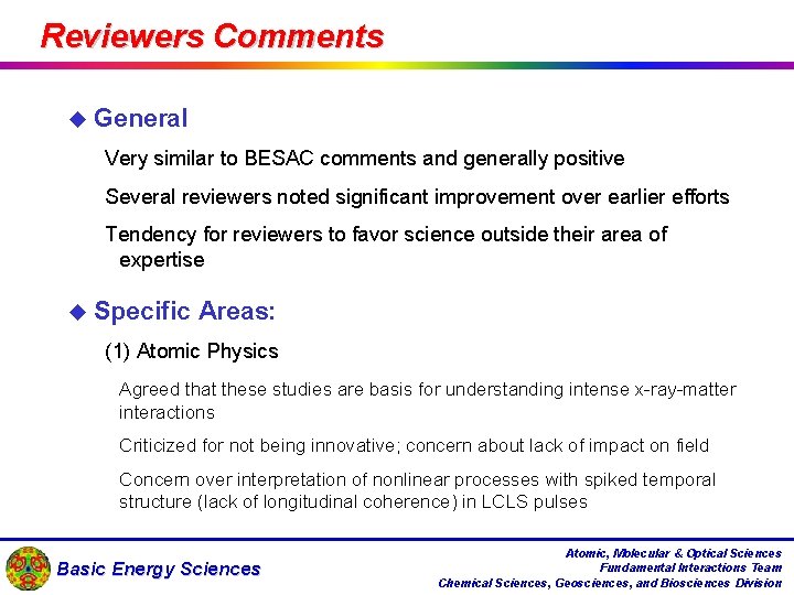 Reviewers Comments u General Very similar to BESAC comments and generally positive Several reviewers
