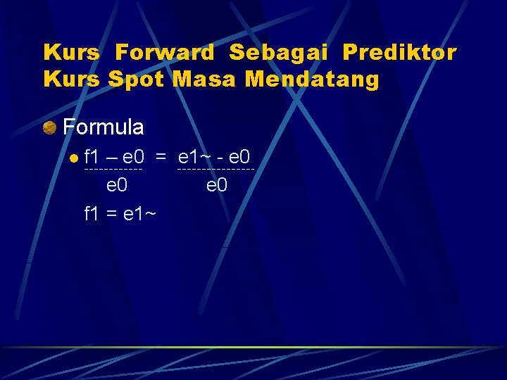 Kurs Forward Sebagai Prediktor Kurs Spot Masa Mendatang Formula l f 1 – e